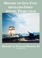 History of Gun-Type Artillery-Fired Atomic Projectiles