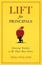 Lift for Principals: Growing Teachers to Be Their Best Selves