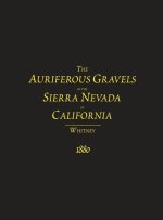 The Auriferous Gravels of the Sierra Nevada of California