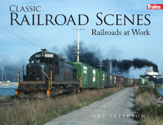 Classic Railroad Scenes: Railroads at Work Hard Cover