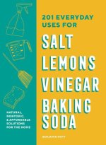 201 Everyday Uses for Salt, Lemons, Vinegar, and Baking Soda