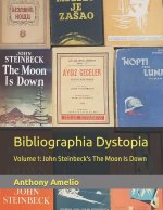 Bibliographia Dystopia: Volume 1: John Steinbeck's The Moon Is Down