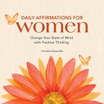 Daily Affirmations for Women: Change Your State of Mind with Positive Thinking
