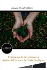 Formacion de la conciencia ambiental frente a la crisis ecologica