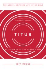 Titus: Life-Changing Truth in a World of Lies, Study Guide with Leader's Notes