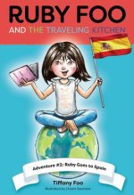 Ruby Foo and the Traveling Kitchen: Adventure #2 Ruby Goes to Spain