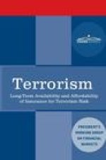 Terrorism: Long-Term Availability and Affordability of Insurance for Terrorism Risk