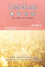 黃昏時刻（漢西雙語版）: La hora del ocaso: The Hour of Twilight (Spanish-Chinese Edi