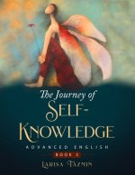 The Journey of Self-Knowledge: Advanced English Speaking and Reading (Book 3: Life Lifestyle Karma Body Soul Happiness)