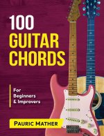 100 Guitar Chords: For Beginners & Improvers