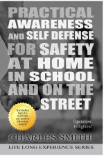 Practical Awareness And Self Defense For Safety At Home In School And On The Street: OPERATION: Enlighten!