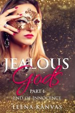 Jealous Gods: Part 1 - End of Innocence