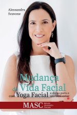 Mudança de vida facial com Yoga Facial e dicas para o seu bem estar: MASC - Método Alessandra Scavone