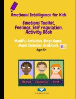 Emotional Intelligence for Kids: Emotions toolkit, Feelings, Self-regulation, Effective Communication, Activity Book