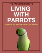 Facebeak Guide to Living with Parrots