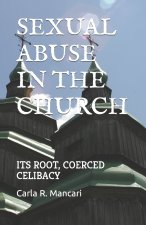Sexual Abuse by the Church: Its Root, Coerced Celibacy