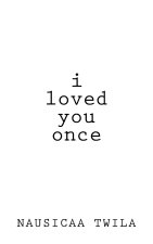 I Loved You Once: A Chapbook