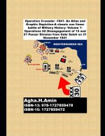 Operation Crusader -1941- An Atlas and Graphic Depiction-A classic non linear battle of Military History: Volume 1-Operations till Disengagement of 15
