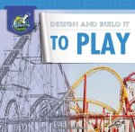 Design and Build It to Play