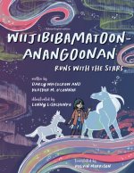 Wiijibibamatoon Anangoonan/Runs with the Stars