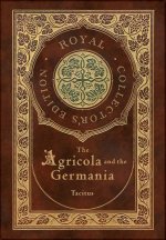 The Agricola and Germania (Royal Collector's Edition) (Annotated) (Case Laminate Hardcover with Jacket)