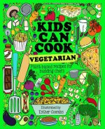 Kids Can Cook Vegetarian: Plant-Based Recipes for Budding Chefs