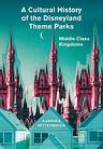 Cultural History of the Disneyland Theme Parks