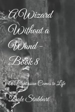 A Wizard Without a Wand - Book 8: A Plantasian Comes to Life