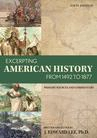 Excerpting American History from 1492 to 1877: Primary Sources and Commentary