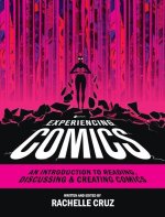Experiencing Comics: An Introduction to Reading, Discussing, and Creating Comics