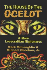 House Of The Ocelot & More Lovecraftian Nightmares