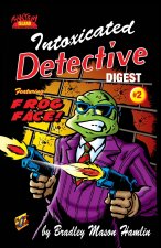 Intoxicated Detective Digest 2: Featuring Frog Face!