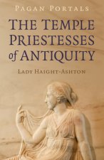 Pagan Portals - The Temple Priestesses of Antiquity