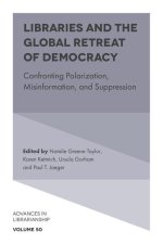 Libraries and the Global Retreat of Democracy: Confronting Polarization, Misinformation, and Suppression