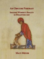 An N Obscure Portrait: Imaging Women's Reality in Byzantine Art