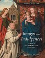 Images and Indulgences in Early Netherlandish Painting