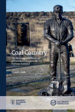 Coal Country: The Meaning and Memory of Deindustrialization in Postwar Scotland