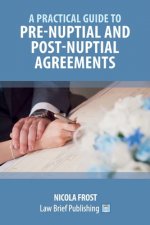Practical Guide to Pre-Nuptial and Post-Nuptial Agreements