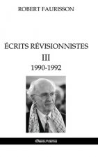 Ecrits revisionnistes III - 1990-1992