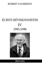 Ecrits revisionnistes IV - 1993 -1998