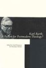 Karl Barth: A Future for Postmodern Theology?