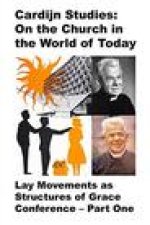 Cardijn Studies: On the Church in the World of Today: Lay Movements as Structures of Grace Conference: Part One