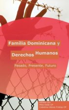 Familia Dominicana Y Derechos Humanos: Pasado, Presente, Futuro