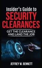 Insider's Guide to Security Clearances: Get the Clearance and Land the Job