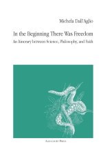 In the Beginning There Was Freedom: An Itinerary Between Science, Philosophy, and Faith