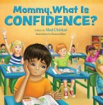 Mommy, What Is Confidence?: An Inspiring Children's Picture, Story, and Activity Book about Kids at School, Inclusivity, Hard Work, Building Confi