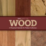 365 Days of Wood: A Perpetual Calendar for Today's Craftsman