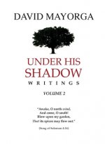 Under His Shadow Writings Volume 2