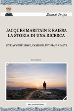 Jacques Maritain e Raissa, la storia di una ricerca: vite avventurose, passioni, utopia e realt?