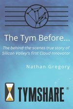 The Tym Before ...: The Untold Origins of Cloud Computing